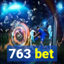 763 bet